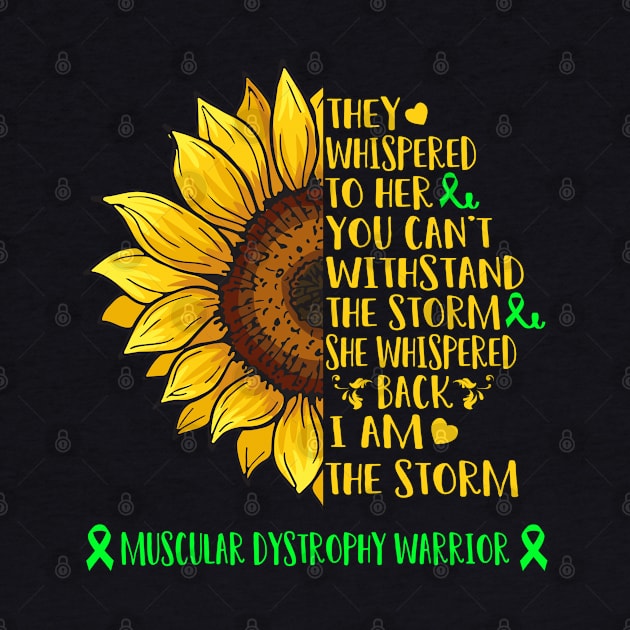 I Am The Storm Muscular Dystrophy Warrior Support Muscular Dystrophy Gifts by ThePassion99